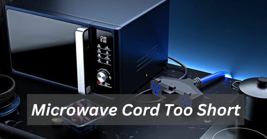 Microwave Cord Too Short