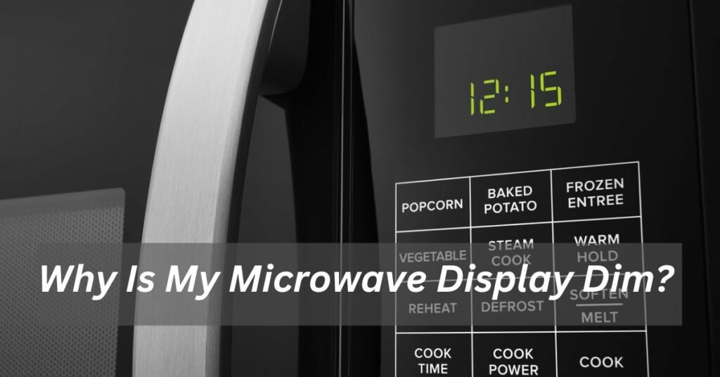 Why Is My Microwave Display Dim