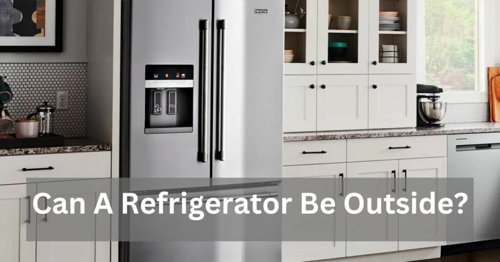 Can A Refrigerator Be Outside