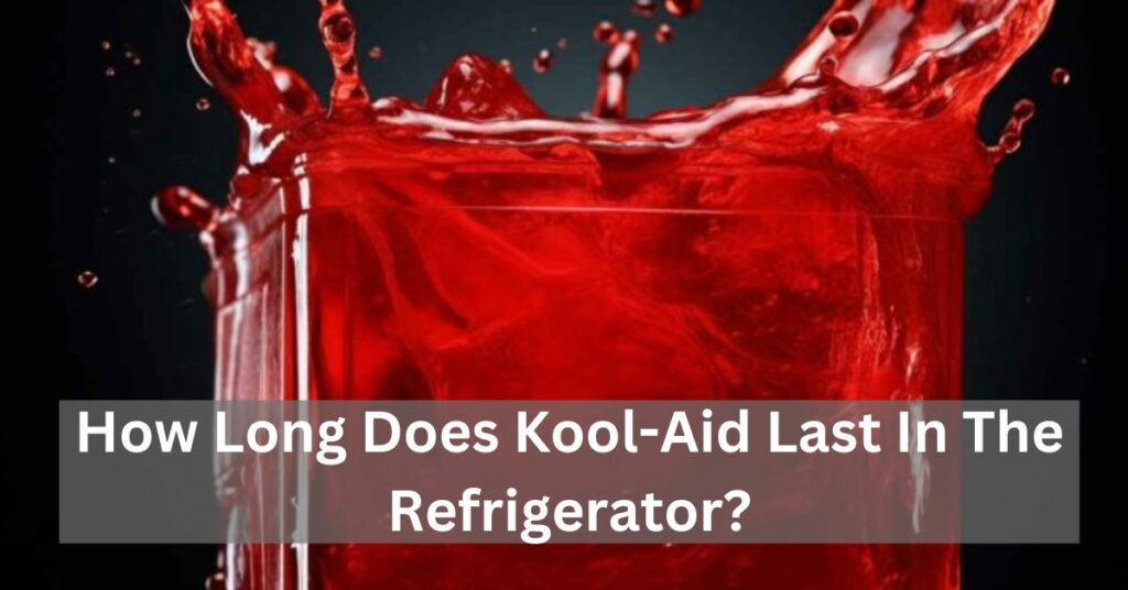 How Long Does Kool-Aid Last In The Refrigerator?