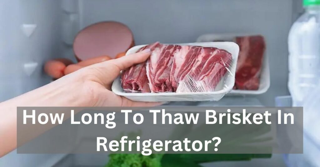 How Long To Thaw Brisket In Refrigerator