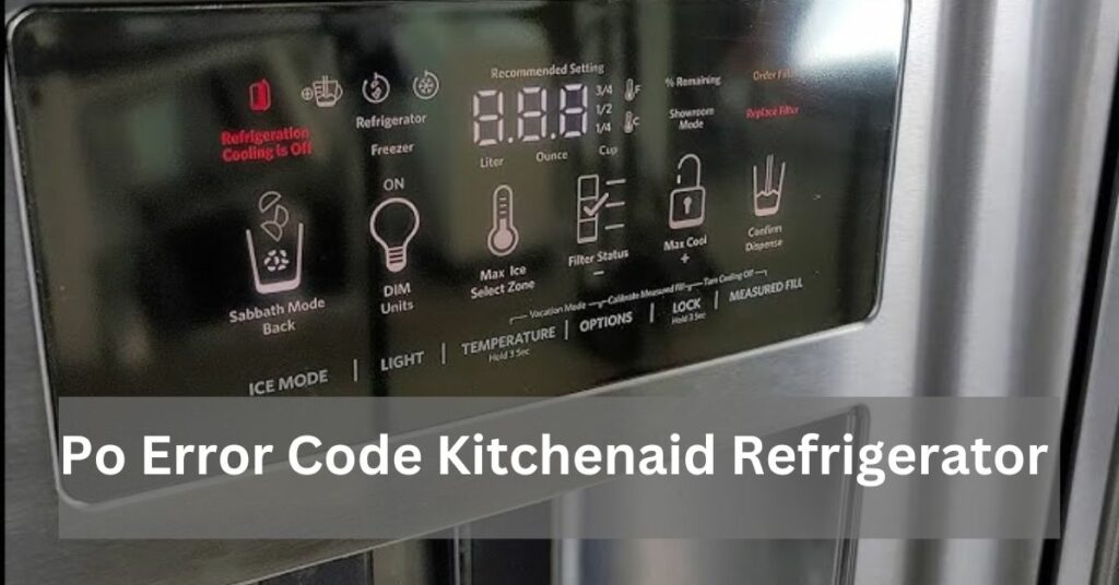 Po Error Code Kitchenaid Refrigerator