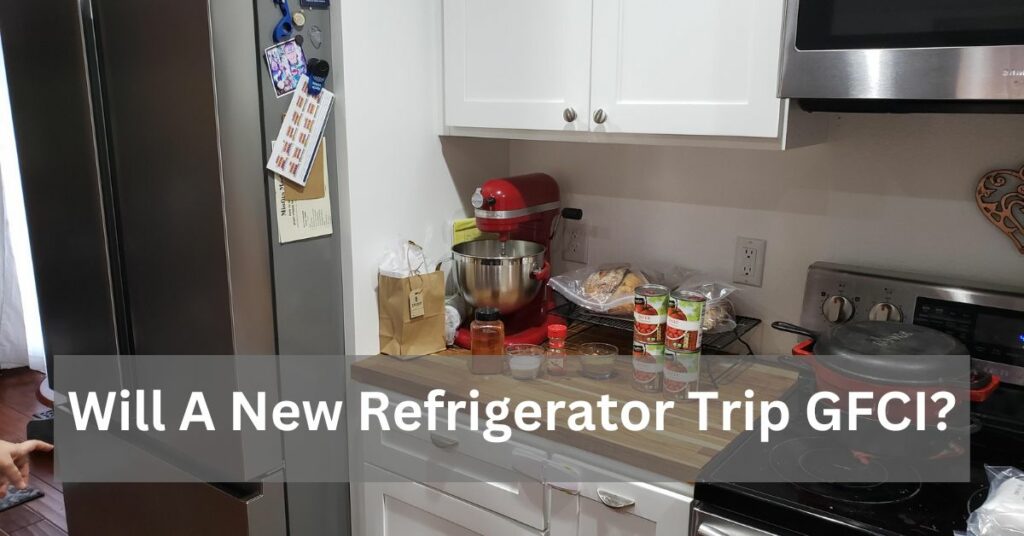 Will A New Refrigerator Trip GFCI?