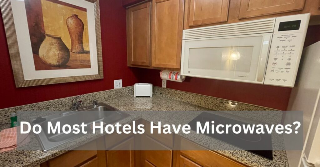 Do Most Hotels Have Microwaves