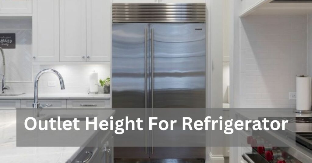 Outlet Height For Refrigerator
