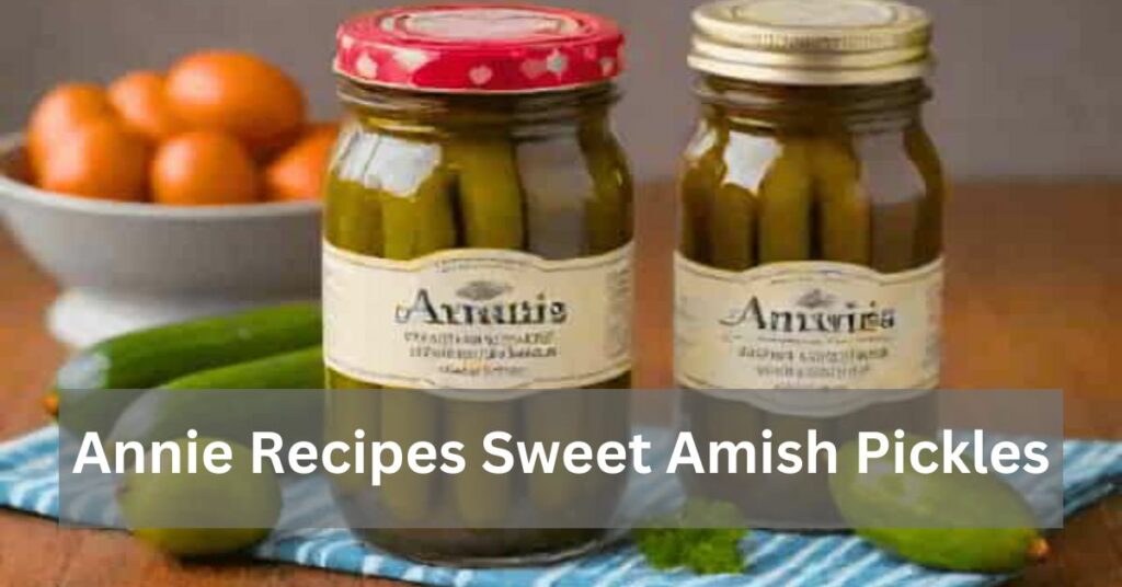 Annie Recipes Sweet Amish Pickles
