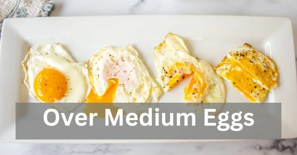 Over Medium Eggs